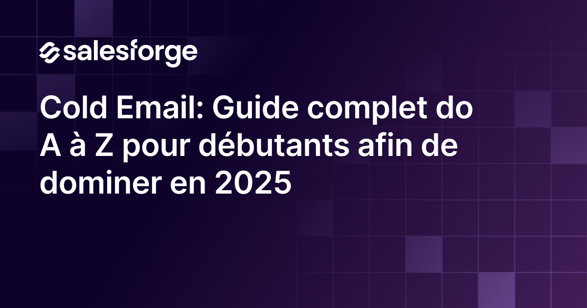 Cold Email : Guide complet de A-Z pour débutants afin de dominer en 2026