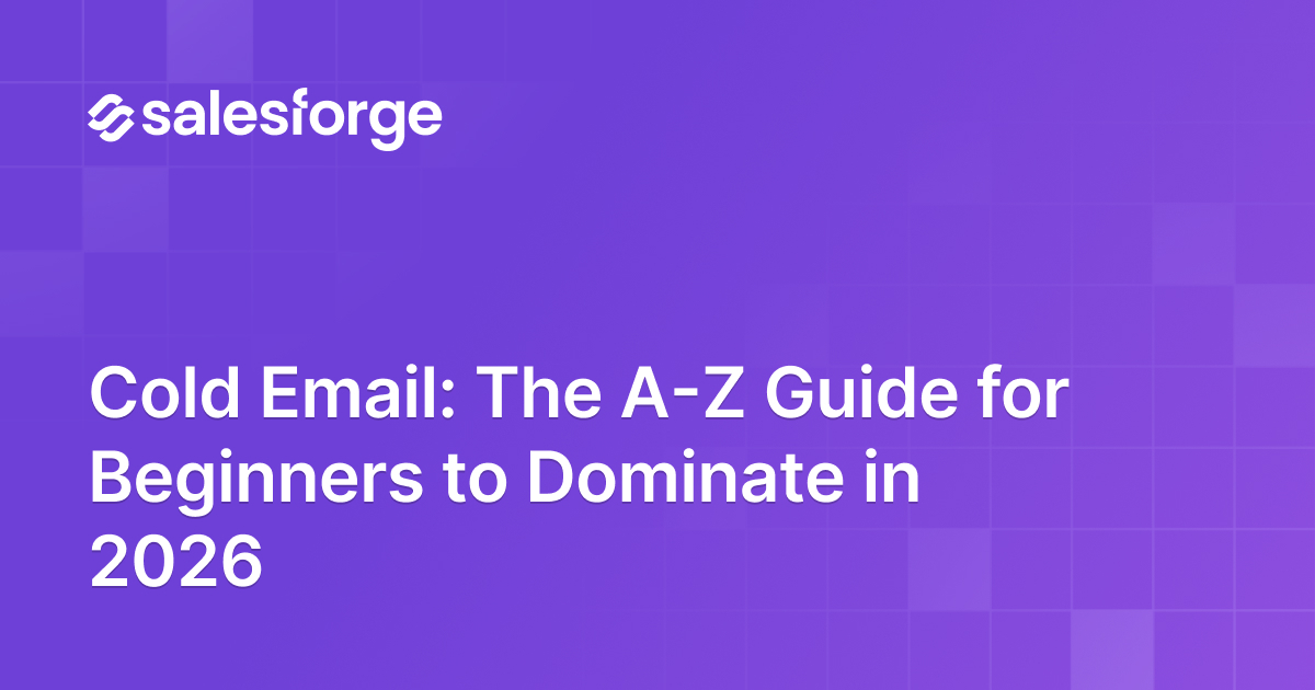 Cold Email: The A-Z Guide for Beginners to Dominate in 2026
