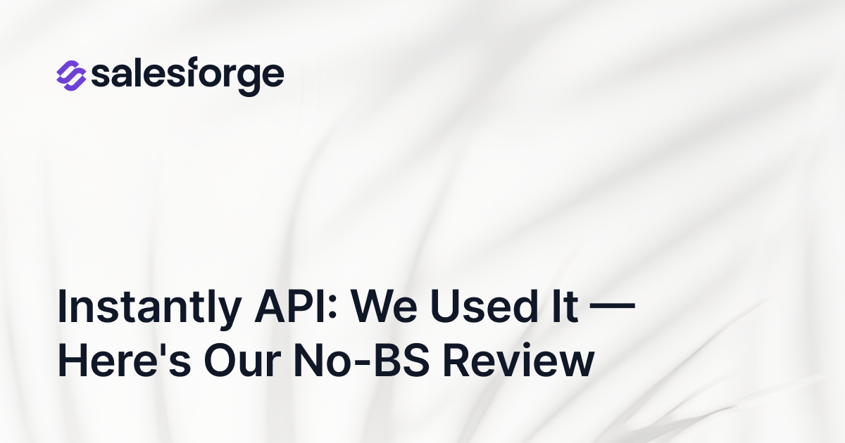 Instantly API: We Used It — Here's Our No-BS Review