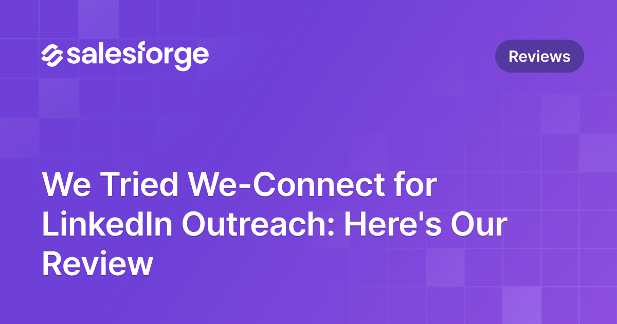We Tried We-Connect for LinkedIn Outreach: Here's Our Review