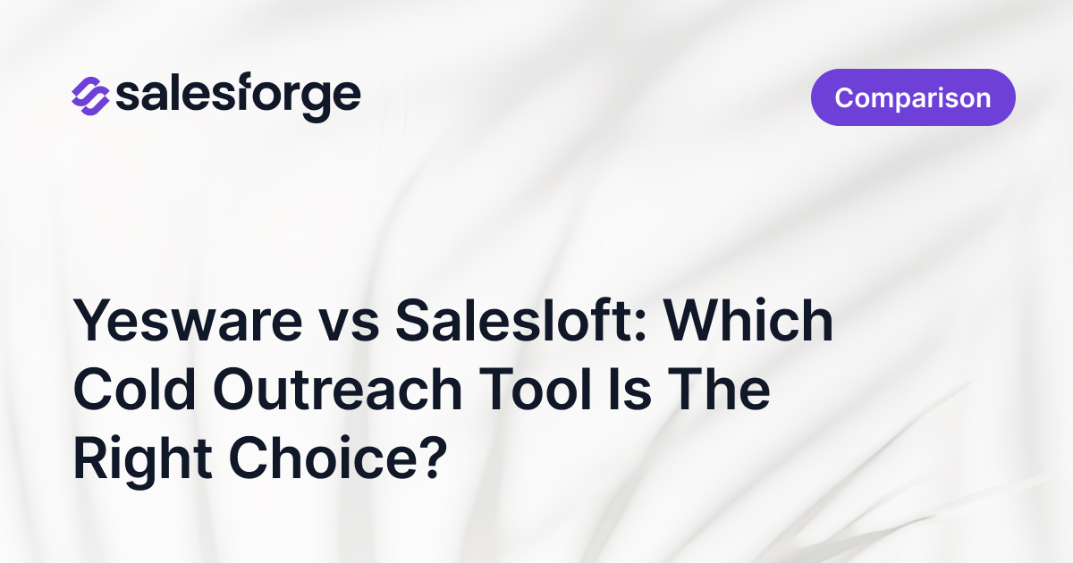 Yesware vs Salesloft: Which Cold Outreach Tool Is The Right Choice?