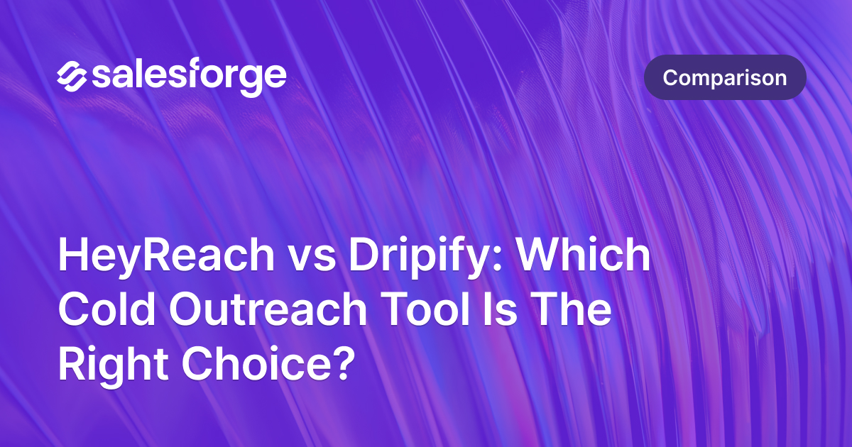 HeyReach vs Dripify: Which Cold Outreach Tool Is The Right Choice?
