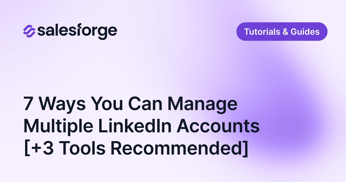 7 Ways You Can Manage Multiple LinkedIn Accounts [+3 Tools Recommended]