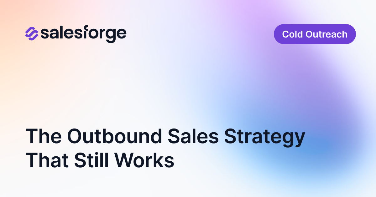 The Outbound Sales Strategy That Still Works in 2026