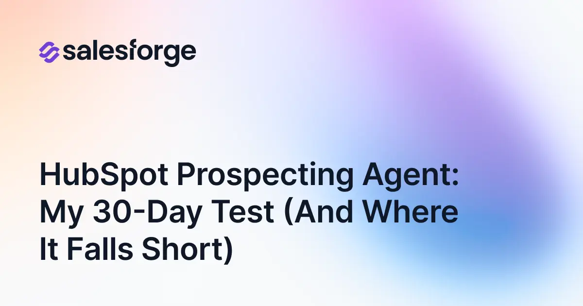 I Tested HubSpot's Prospecting Agent for 30 Days: Honest Review (And Where It Falls Short for Cold Outbound)