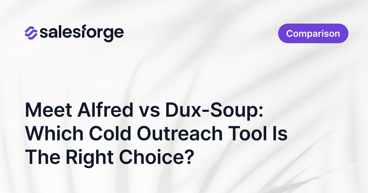 Meet Alfred vs Dux-Soup: Which Cold Outreach Tool Is The Right Choice?