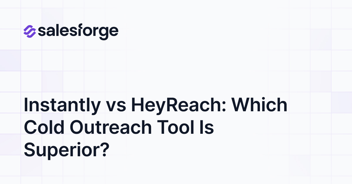 Instantly vs HeyReach: Which Cold Outreach Tool Is Superior?