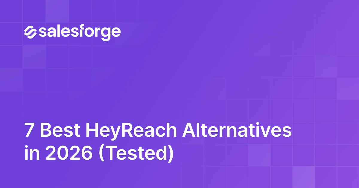 7 Best HeyReach Alternatives in 2026 (Tested)