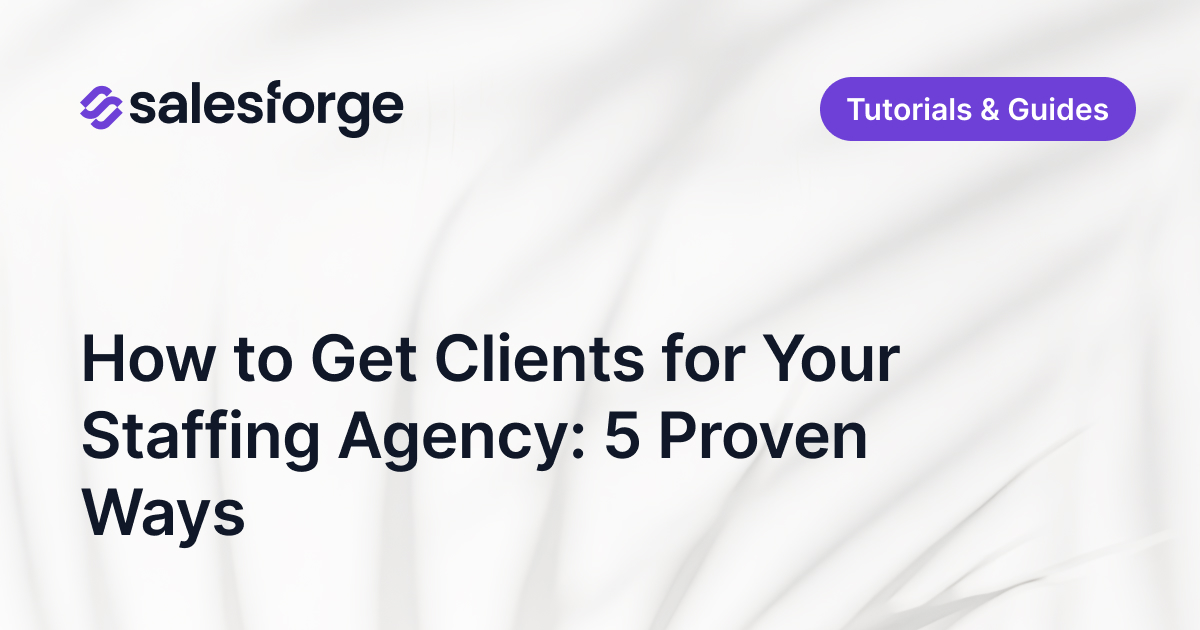How to Get Clients for Your Staffing Agency: 5 Proven Ways