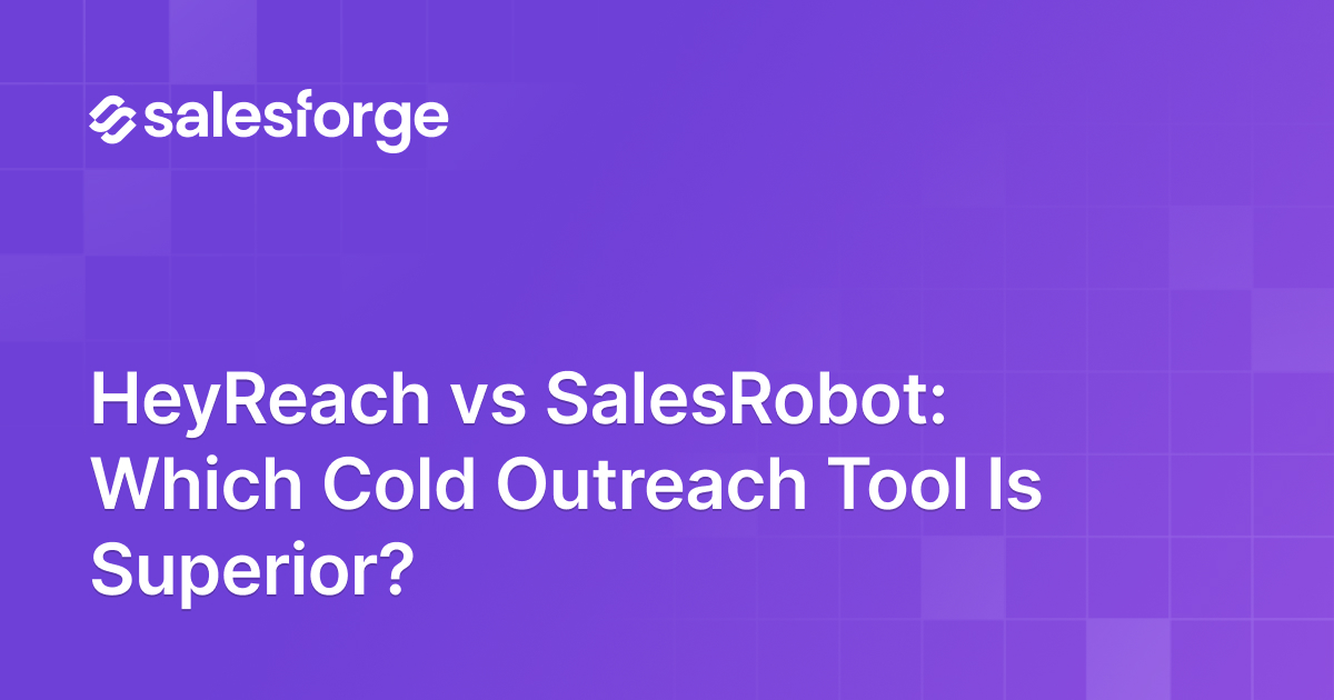 HeyReach vs SalesRobot: Which Cold Outreach Tool Is Superior?