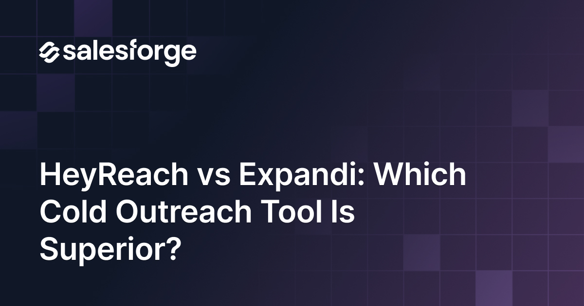 HeyReach vs Expandi: Which Cold Outreach Tool Is Superior?