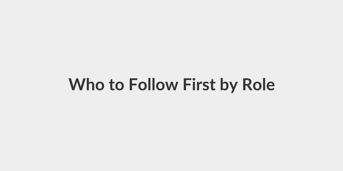 Who to Follow First by Role