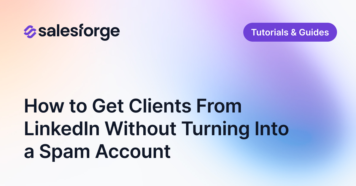 How to Get Clients From LinkedIn Without Turning Into a Spam Account