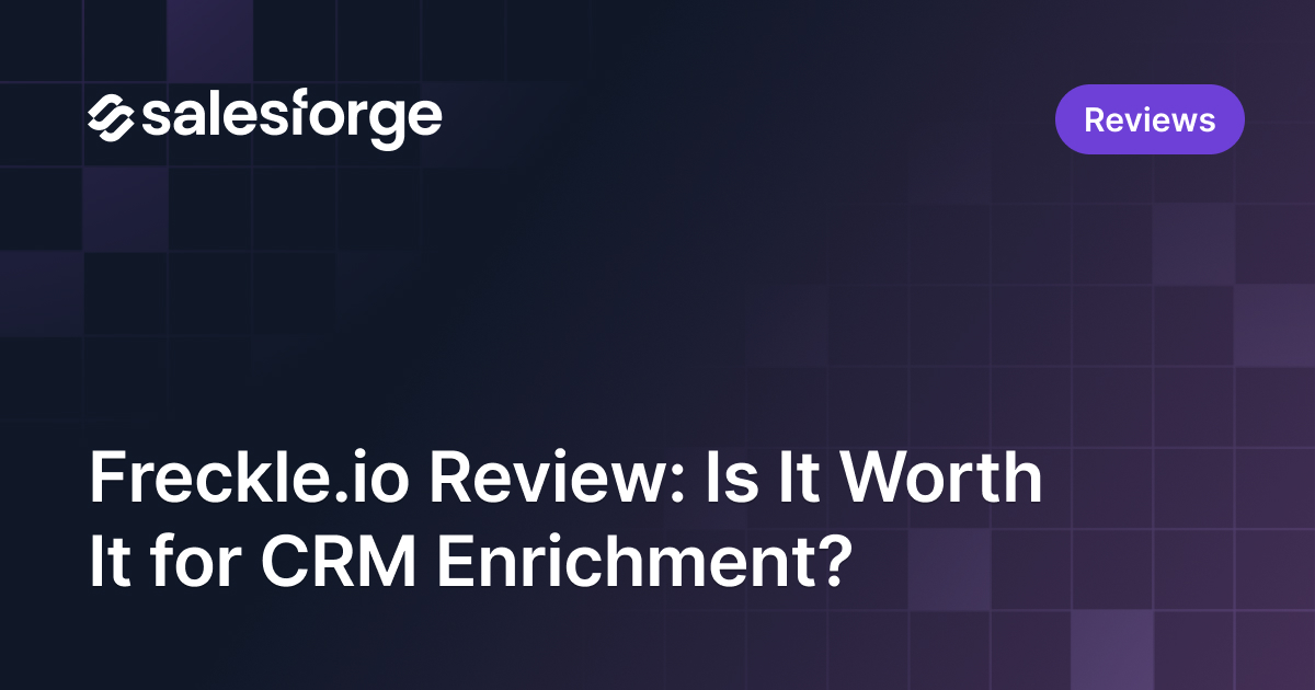 Freckle.io Review: Is It Worth It for CRM Enrichment in 2026? 