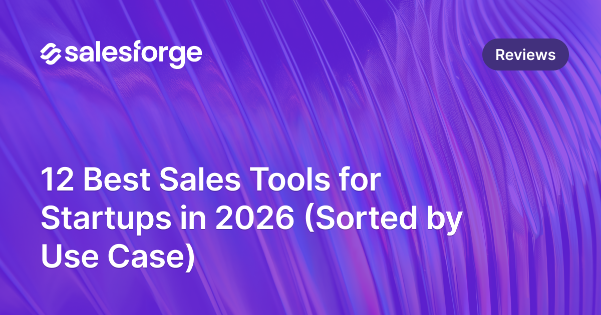 Sales Tools for Startups: 12 Picks That Earn Their Spot in 2026