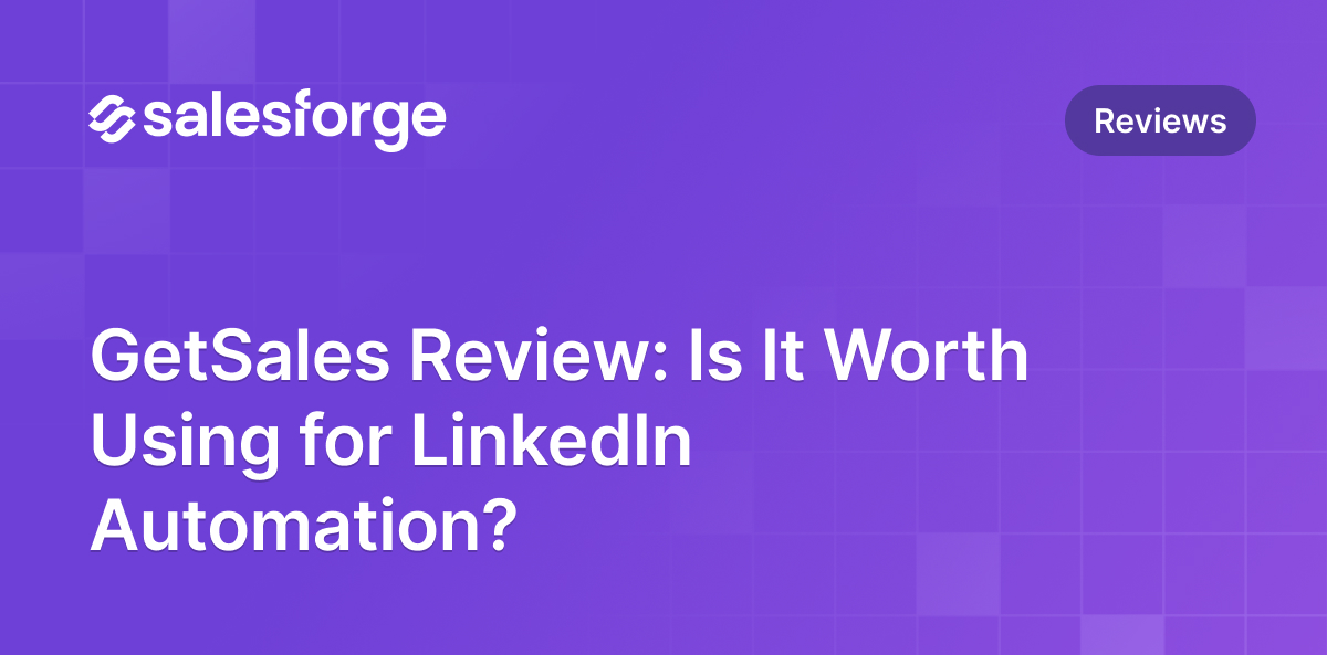 GetSales Review: Is It Worth Using for LinkedIn Automation?