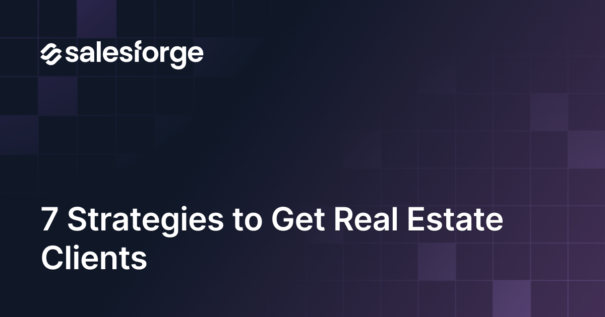7 Strategies to Get Real Estate Clients in 2026