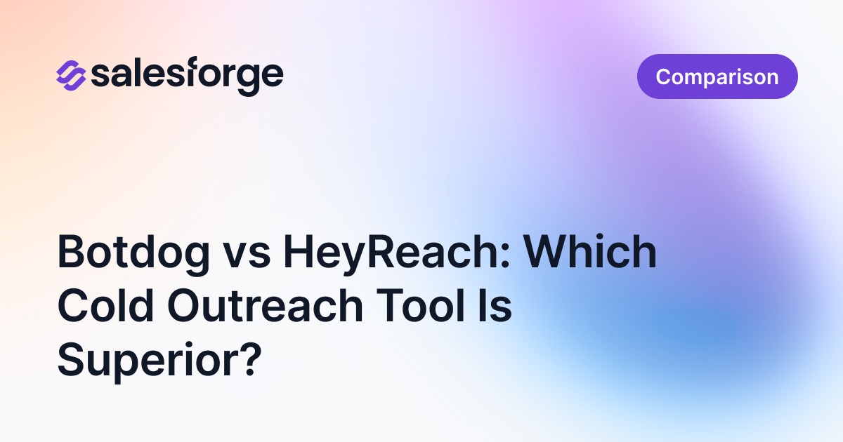 Botdog vs HeyReach: Which Cold Outreach Tool Is Superior?
