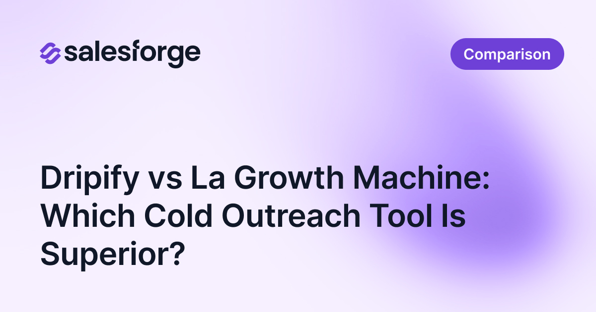 Dripify vs La Growth Machine: Which Cold Outreach Tool Is Superior?