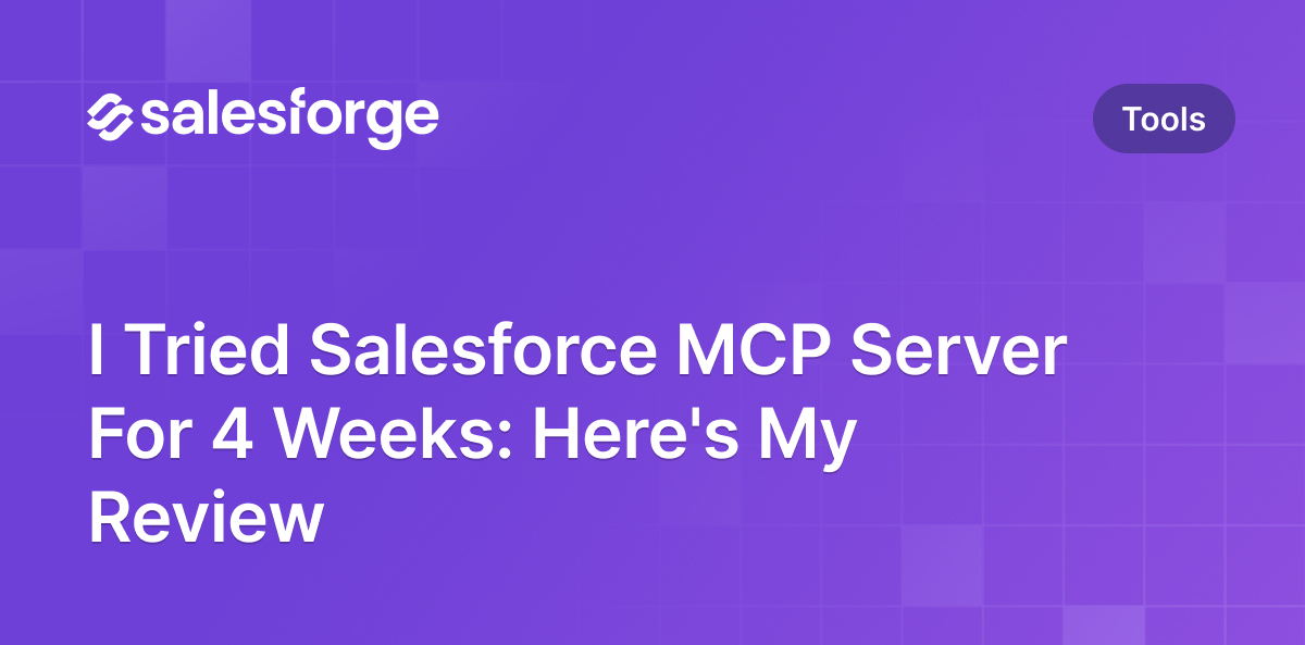 I Tried Salesforce MCP Server For 4 Weeks: Here's My Review