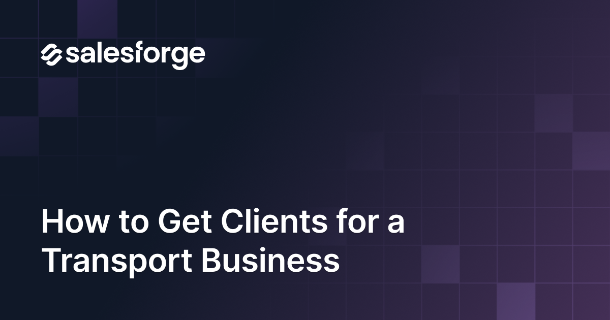 How to Get Clients for a Transport Business: 11 Ways