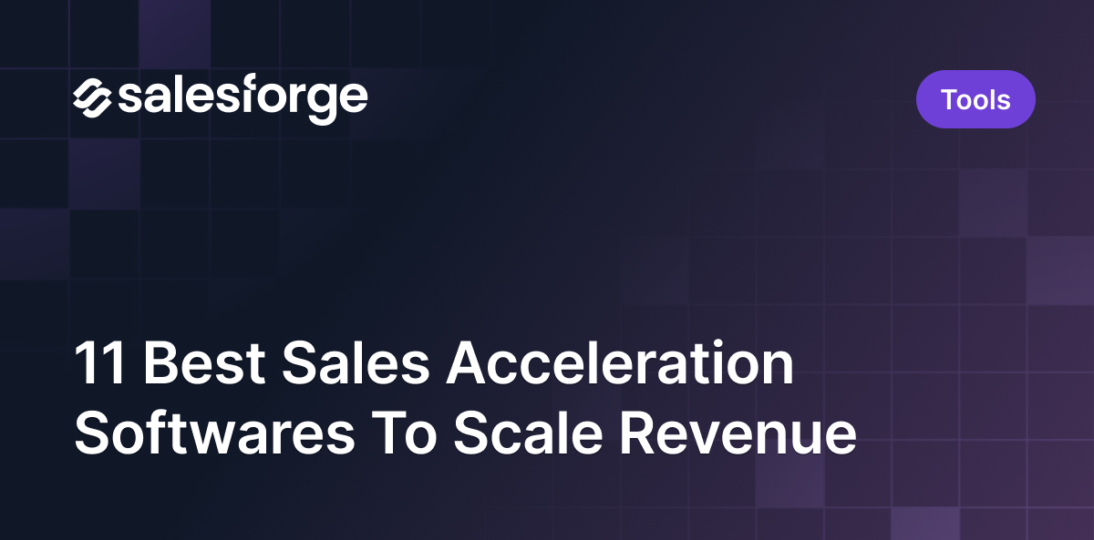11 Best Sales Acceleration Softwares To Scale Revenue in 2026