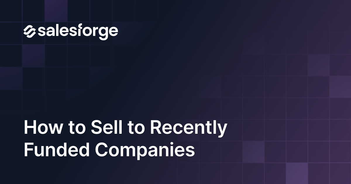 How to Sell to Recently Funded Companies in 2026?