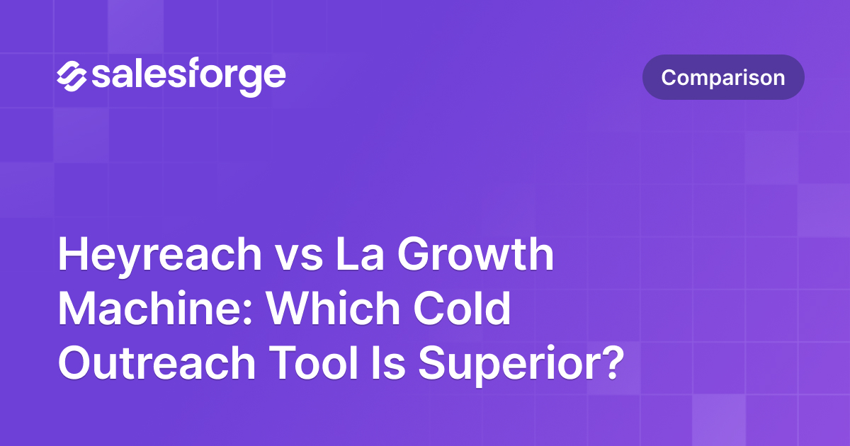 Heyreach vs La Growth Machine: Which Cold Outreach Tool Is Superior?
