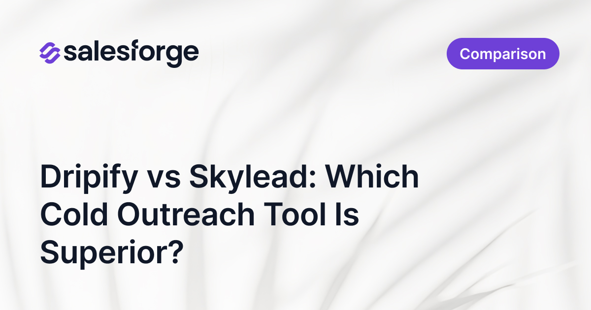 Dripify vs Skylead: Which Cold Outreach Tool Is Superior?