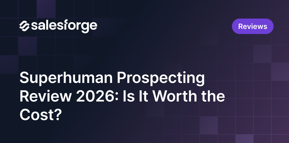 Superhuman Prospecting Review 2026: Is It Worth the Cost?