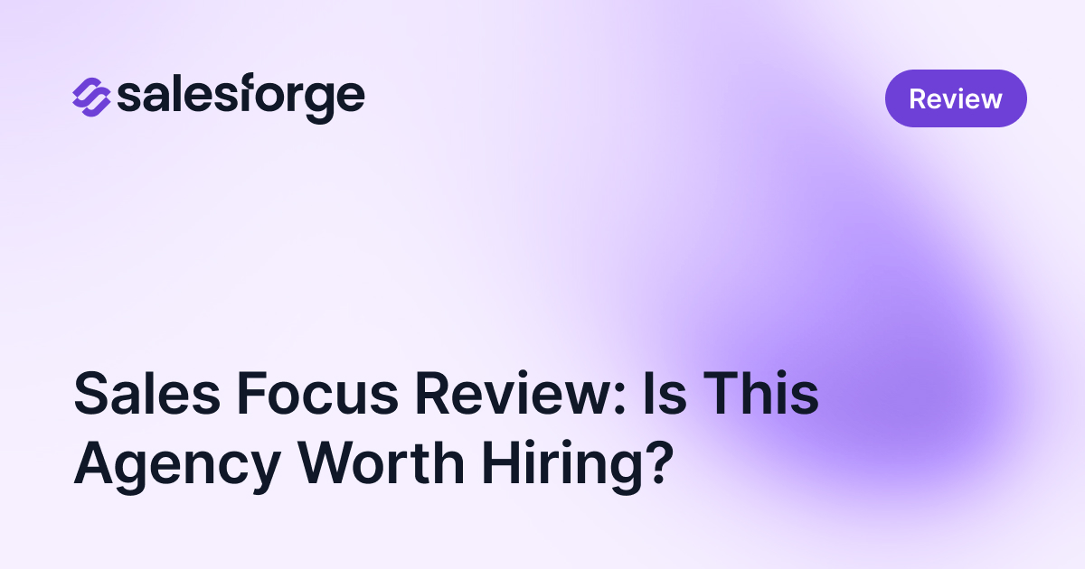 Sales Focus Review: Is This Agency Worth Hiring?