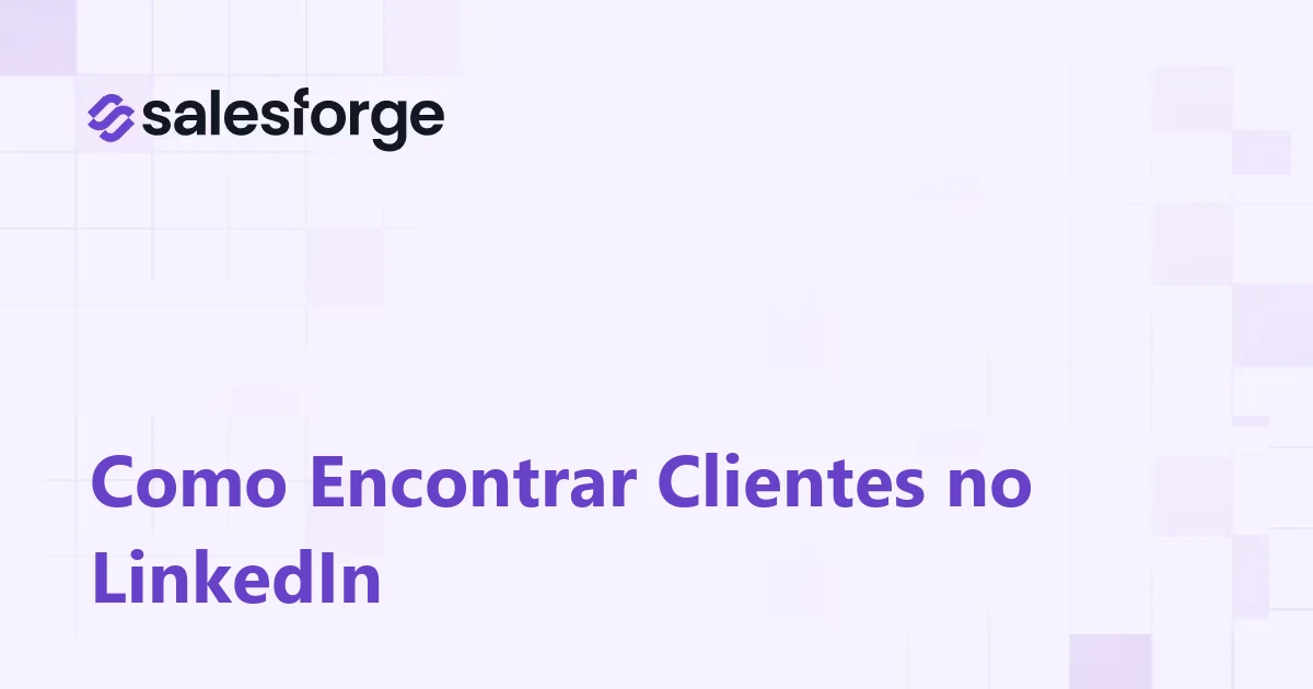 Como Encontrar Clientes no LinkedIn em 2026 (Guia Passo a Passo)