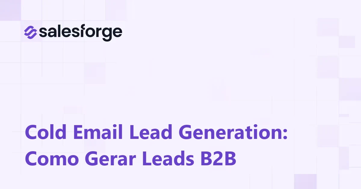 Cold Email Lead Generation: Como Gerar Leads B2B Previsíveis