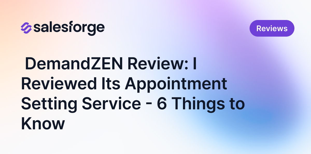  DemandZEN Review: I Reviewed Its Appointment Setting Service - 6 Things to Know