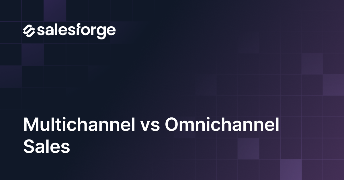 Multichannel vs Omnichannel Sales: What Actually Matters for Outbound Teams?