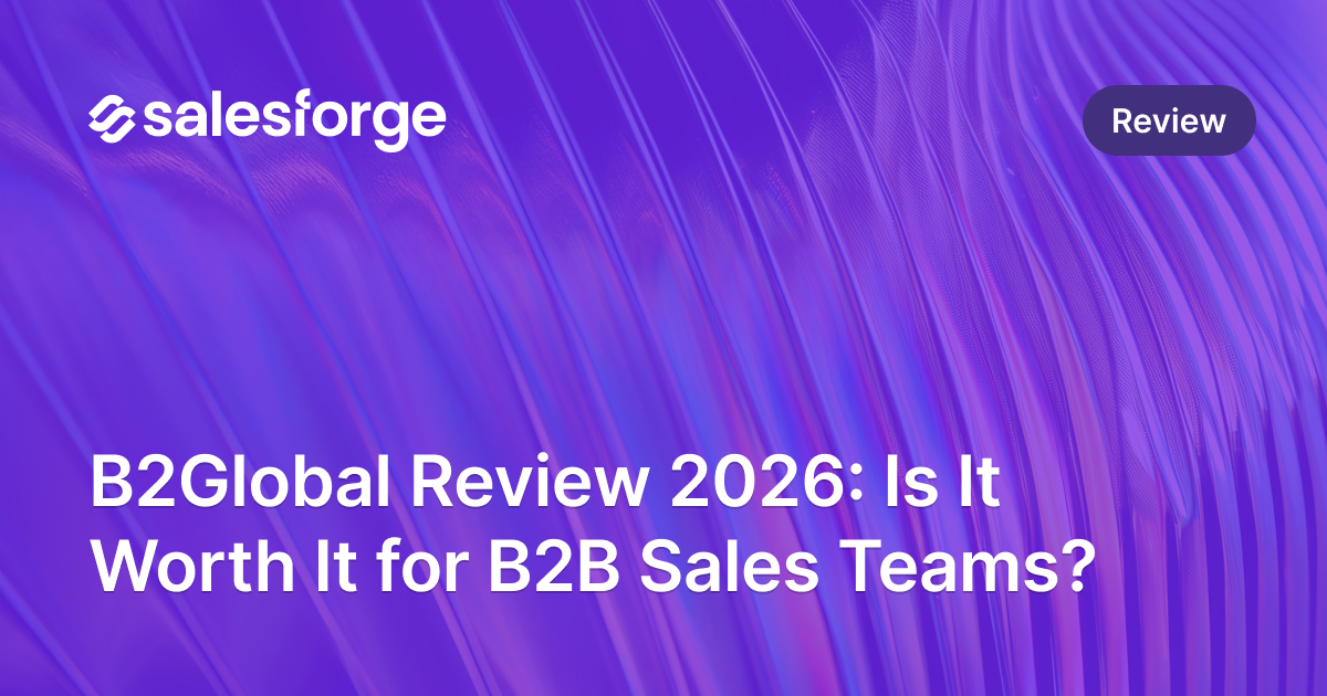 B2Global Review 2026: Is It Worth It for B2B Sales Teams?