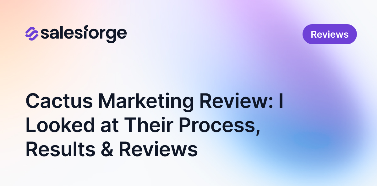 Cactus Marketing Review: I Looked at Their Process, Results & Reviews