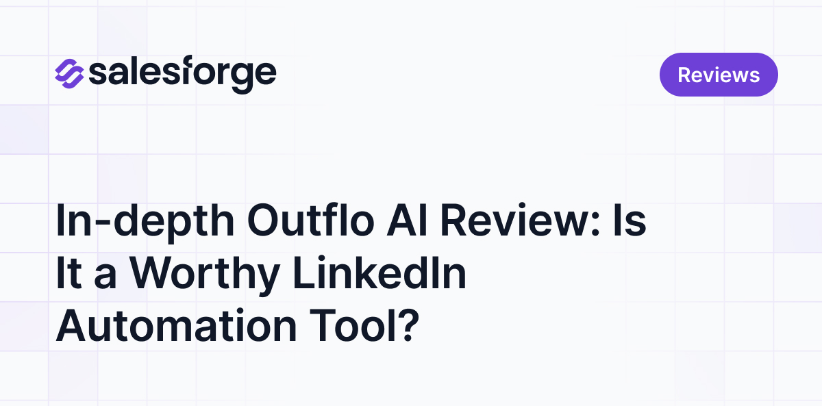 In-depth Outflo AI Review: Is It a Worthy LinkedIn Automation Tool?