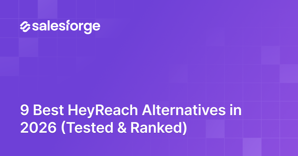 9 Best HeyReach Alternatives in 2026 (Tested & Ranked)