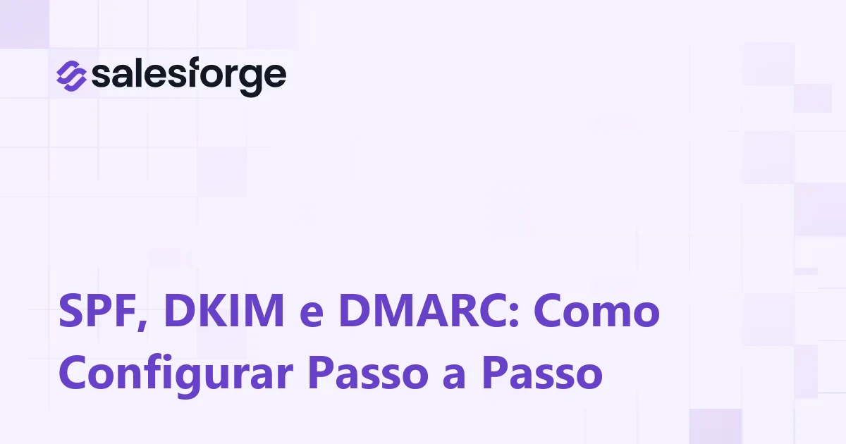 SPF, DKIM e DMARC: Como Configurar Passo a Passo