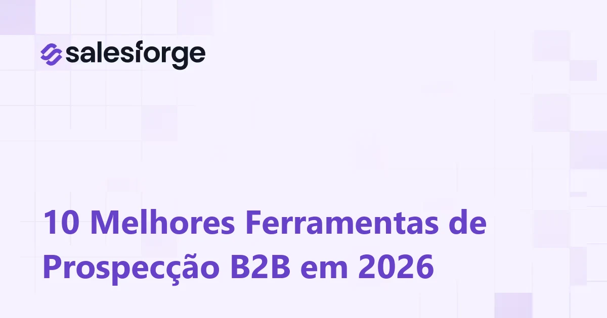 10 Melhores Ferramentas de Prospecção B2B em 2026