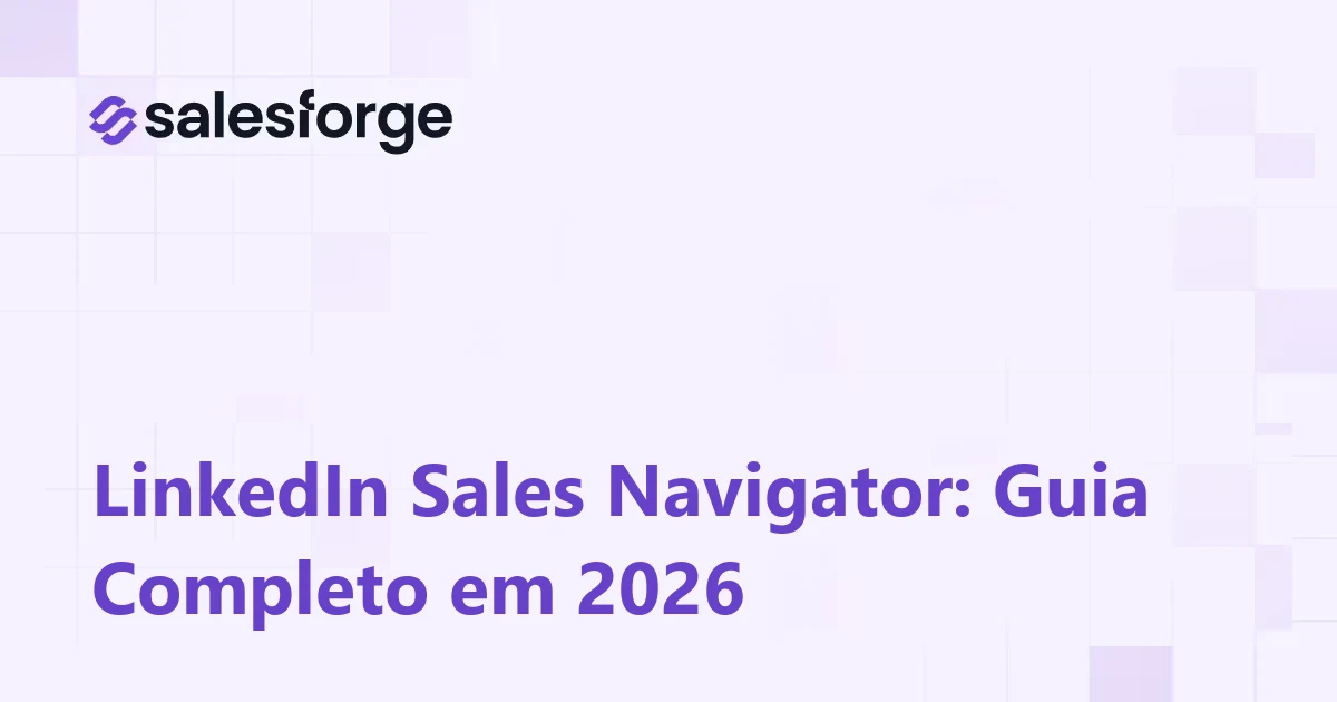 LinkedIn Sales Navigator: Guia Completo em 2026