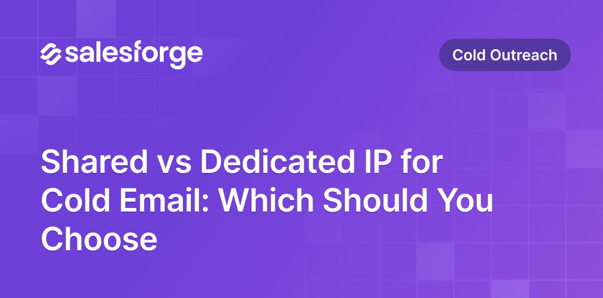Shared vs Dedicated IP for Cold Email: Which Should You Choose