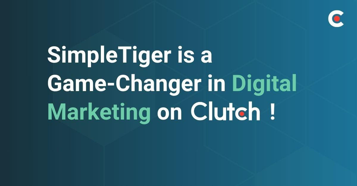 SimpleTiger Makes a Mark as an Industry Game-Changer on Clutch