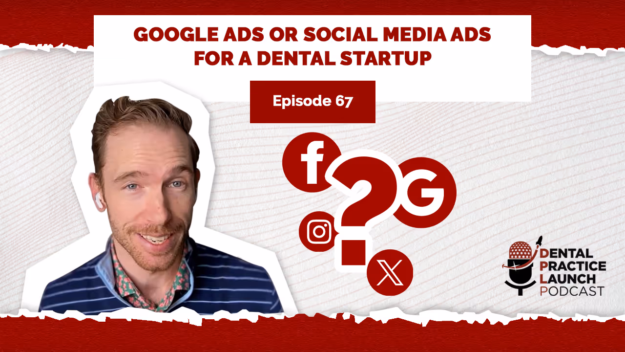 Google Ads Or Social Media Ads For A Dental Startup | Ep. 67