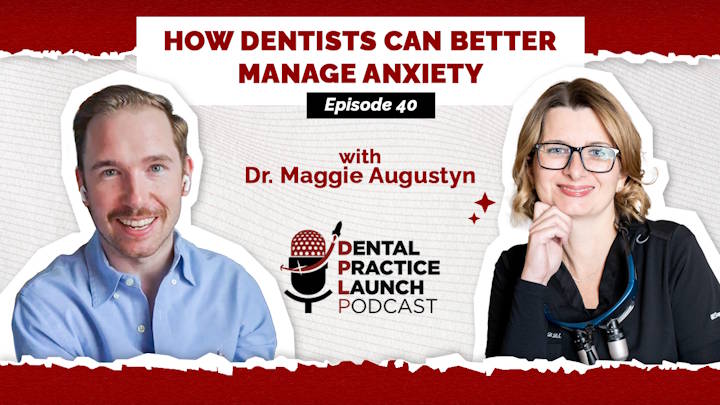 How Dentists can better Manage Anxiety with Dr. Maggie Augustyn