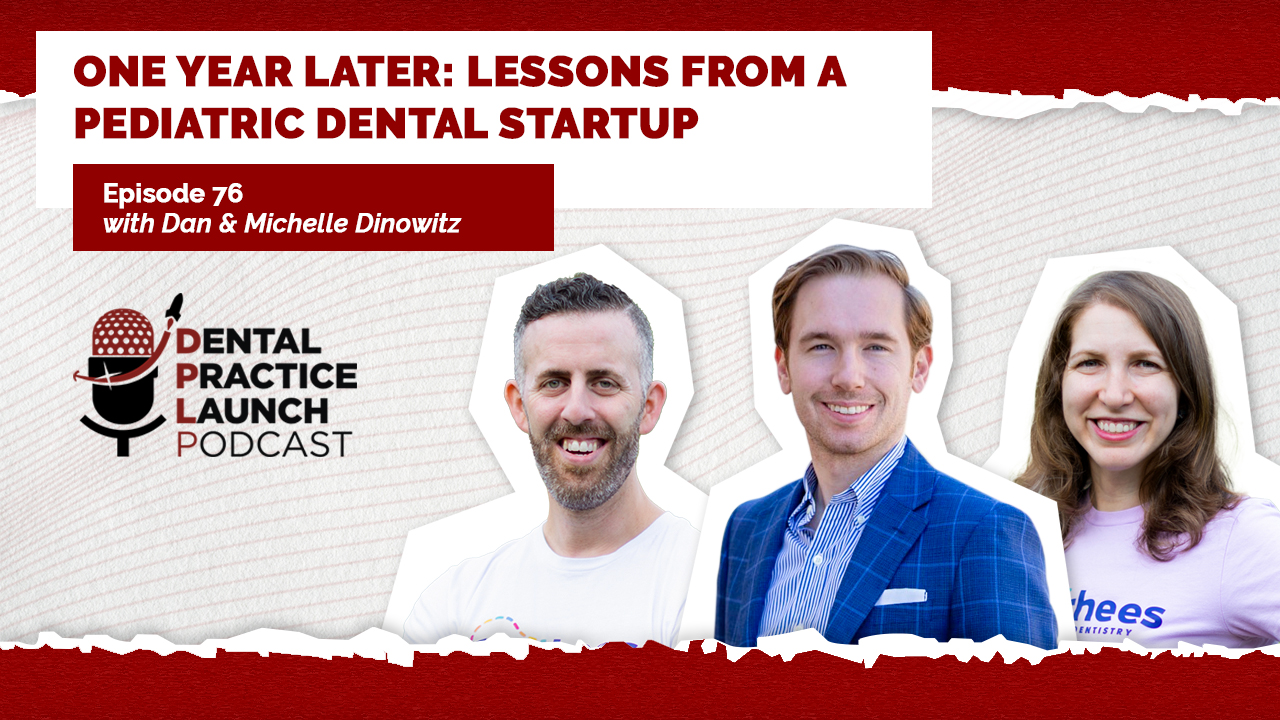 One Year Later: Lessons From a Pediatric Dental Startup | Ep. 76