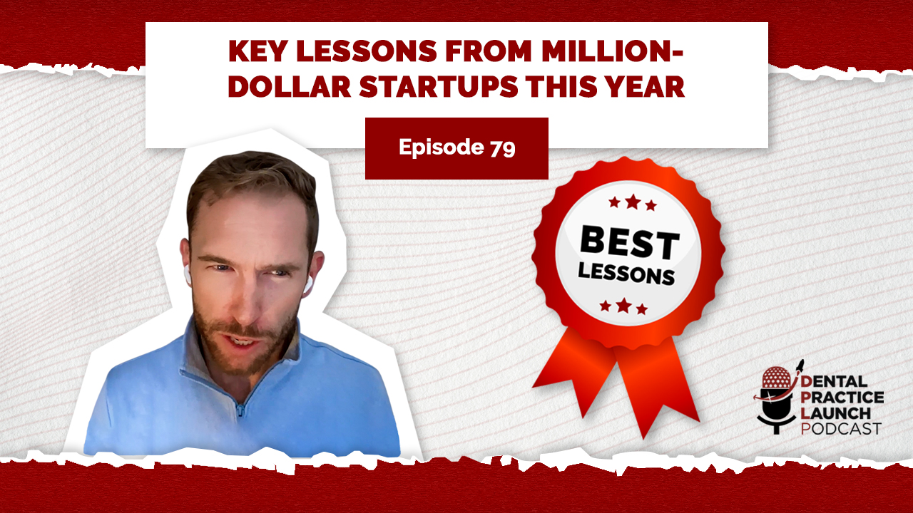 What I Learned From Million-Dollar Dental Startups This Year | Ep. 79