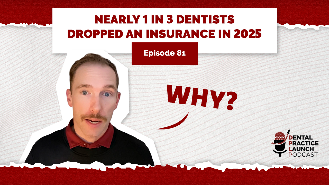 REPORT: Nearly 1 in 3 Dentists Dropped an Insurance in 2025 | Ep. 81