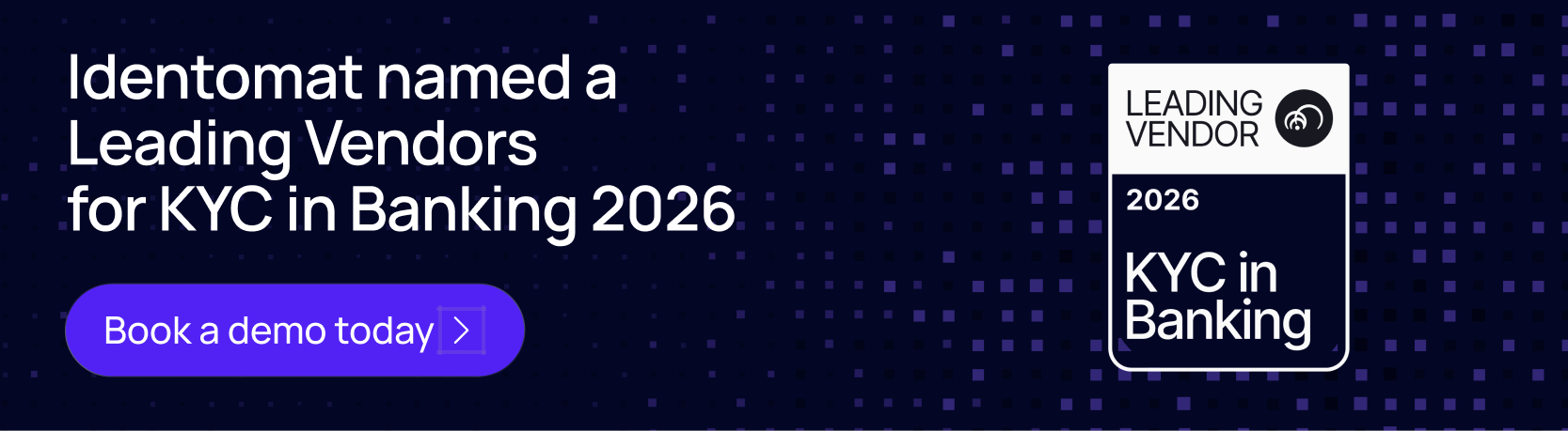 Identomat named a Leading Vendor for KYC in Banking 2026. Book a demo today.